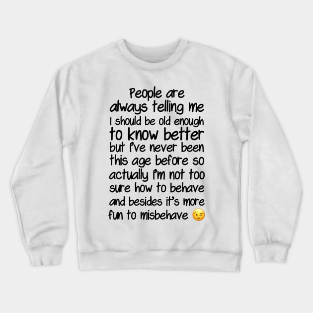 I’m Not Sure How To Behave At My Age Crewneck Sweatshirt by FirstTees